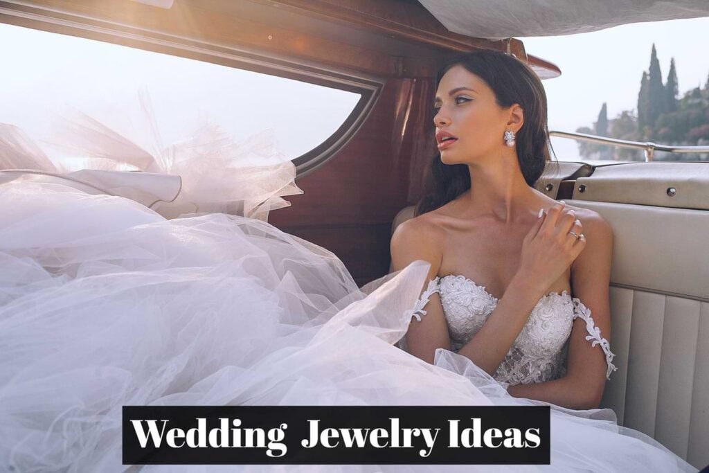 List of Jewelry for Weddings Ideas That You Must Know!