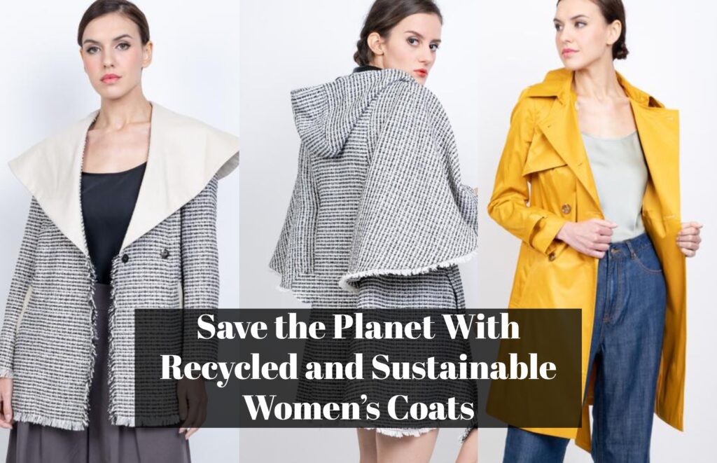 Save the Planet with Recycled and Sustainable Women’s Coats