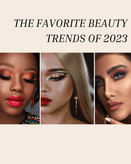 THE FAVORITE BEAUTY TRENDS OF 2023